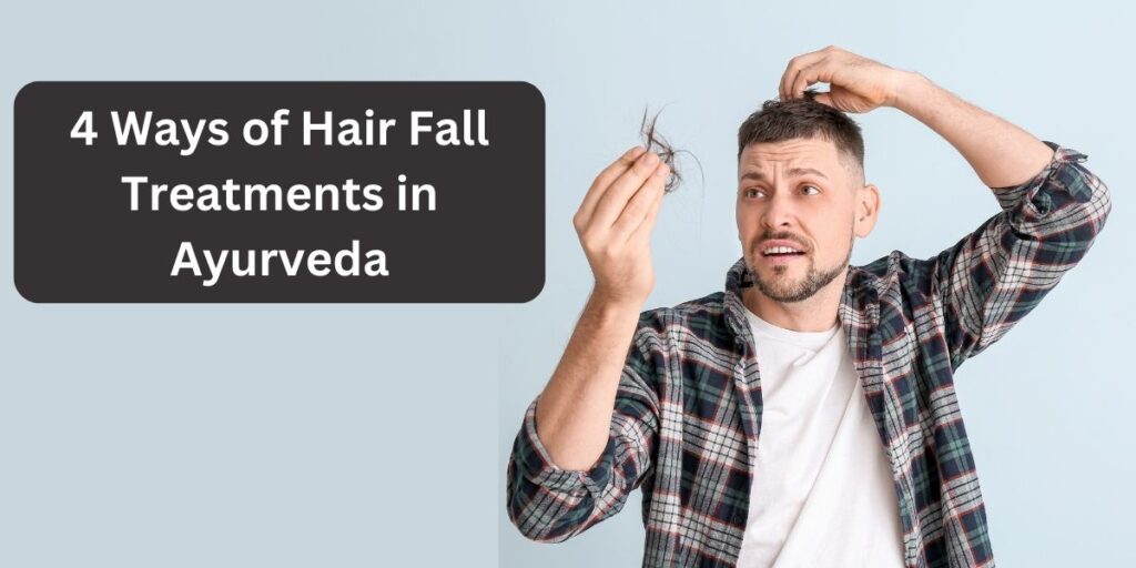 4 Ways of Hair Fall Treatments in Ayurveda