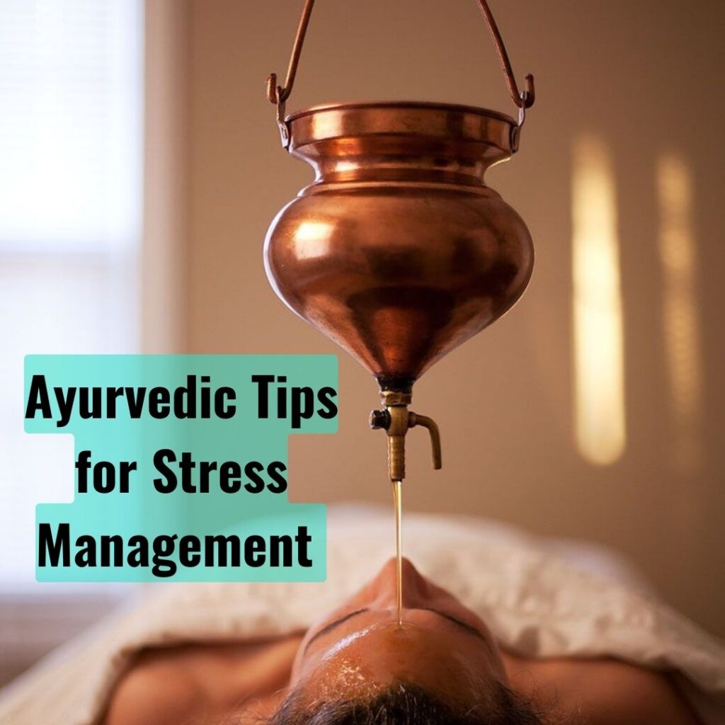 Ayurvedic Tips for Stress Management