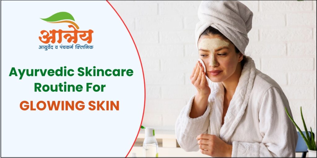 Ayurvedic Skincare Routine for Glowing Skin