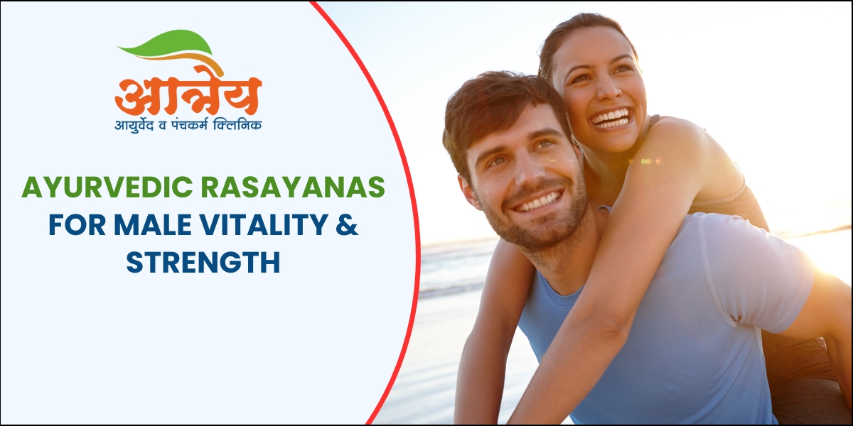 Ayurvedic Rasayanas for Male Vitality & Strength