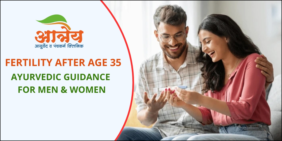Fertility After Age 35 - Ayurvedic Guidance