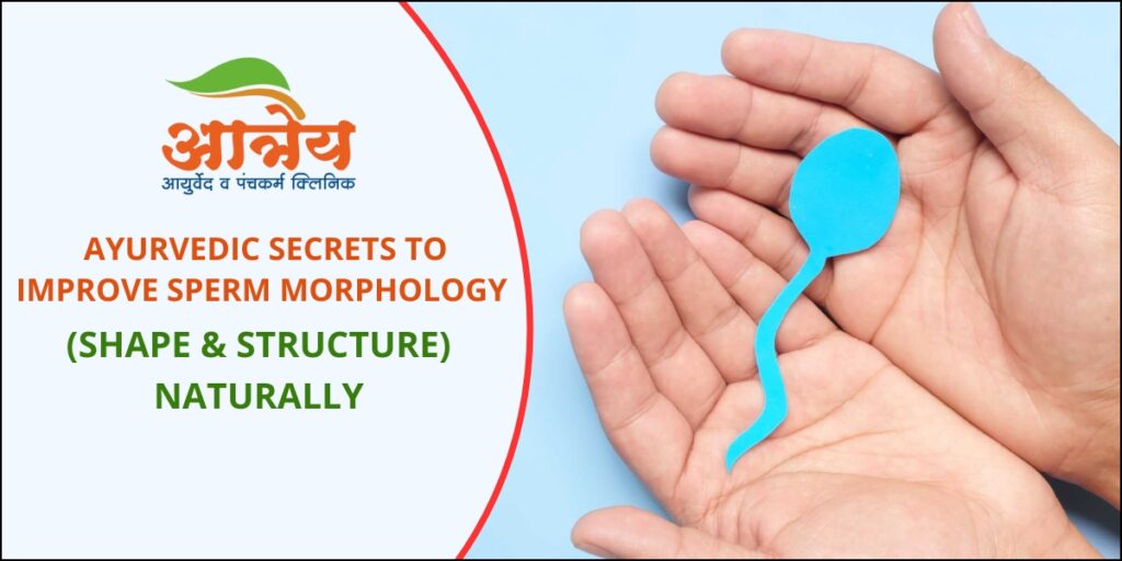Ayurvedic Secret to Improve Sperm Morphology