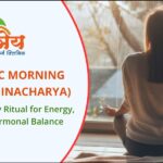 Ayurvedic Morning Routine - Dincharya