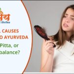 Hair Fall Causes According to Ayurveda