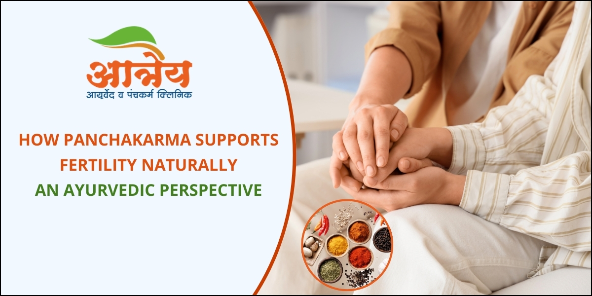 How Panchakarma Supports Fertility Naturally