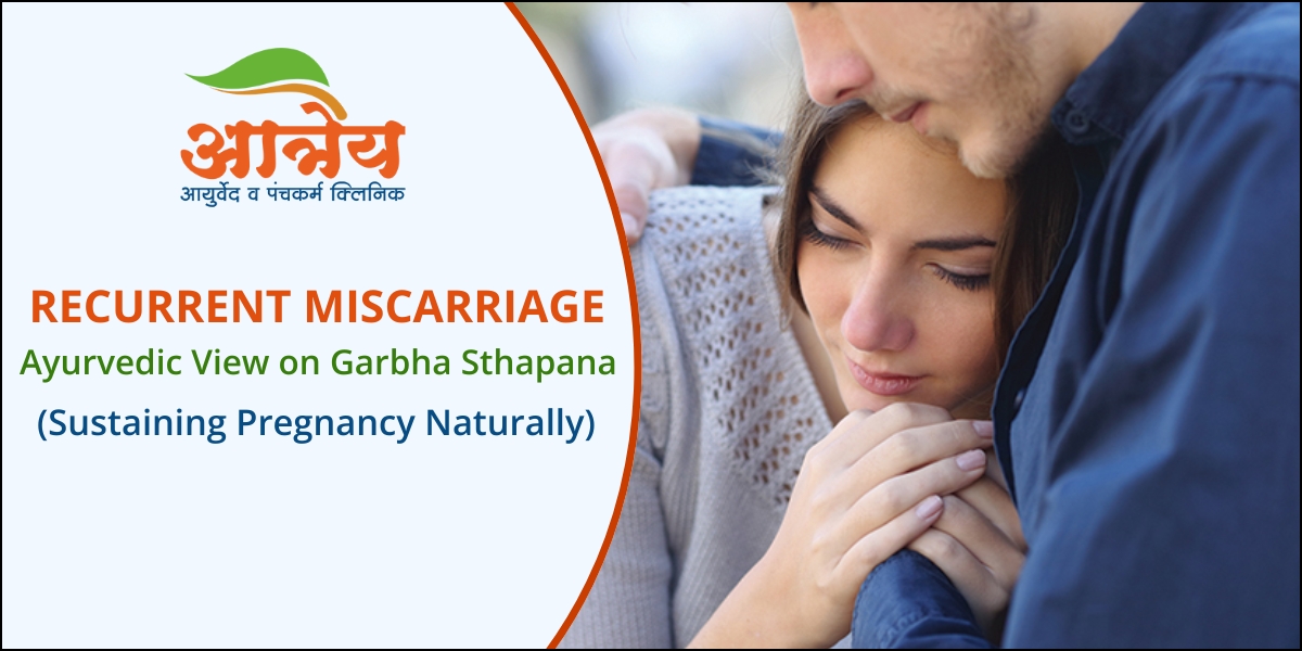 Recurrent Miscarriage – Ayurvedic View on Garbha Sthapana