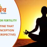 Dinacharya for Fertility – A Daily Routine That Supports Conception (Ayurvedic Perspective)