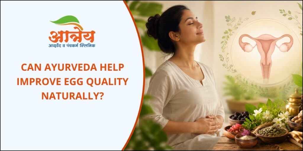 Can Ayurveda Help Improve Egg Quality Naturally?