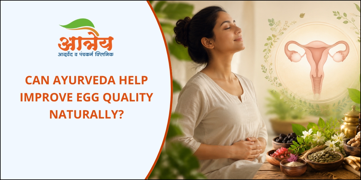 Can Ayurveda Help Improve Egg Quality Naturally?