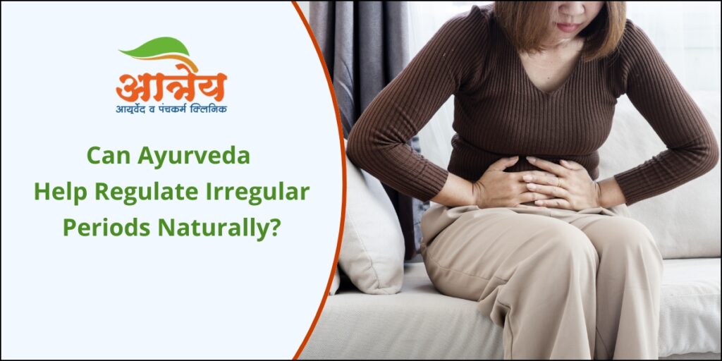 Ayurvedic treatment to manage irregular period