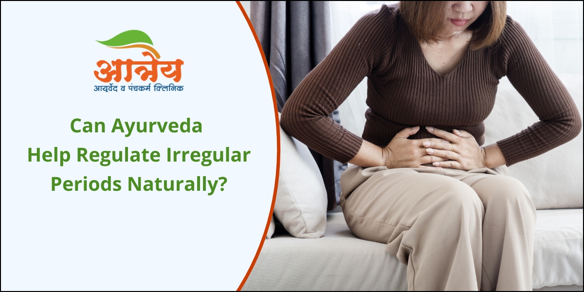 Ayurvedic treatment to manage irregular period